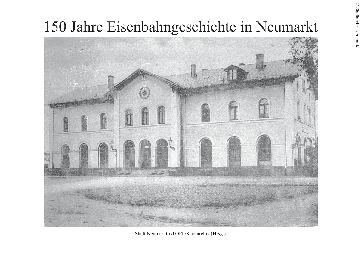 Titel Festschrift "150 Jahre Eisenbahngeschichte in Neumarkt"